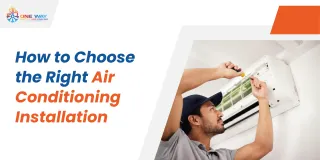 How to Choose the Right Air Conditioning Installation