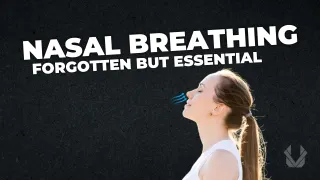 Nasal Breathing: Forgotten But Essential