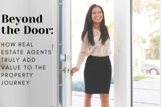 Beyond the Door: How Real Estate Agents Truly Add Value to the Property Journey