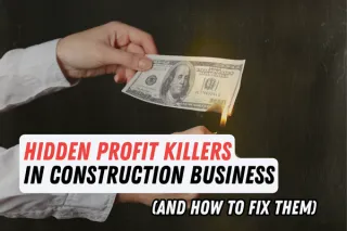 Hidden Profit Killers in Construction Businesses (And How to Eliminate Them)