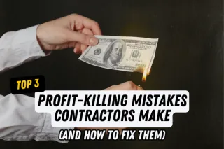 Top 3 Profit-Killing Mistakes Contractors Make (and How to Fix Them)