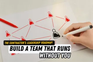 The Contractor’s Leadership Roadmap: Build a Team That Runs Without You
