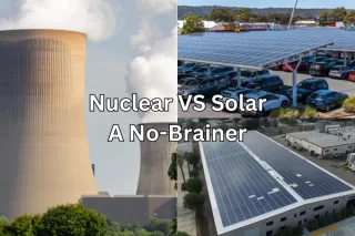 Nuclear Power vs. Solar: A No-Brainer