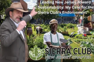 "Leading New Jersey Toward Sustainability: My Case for the Sierra Club’s Endorsement"