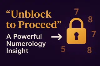 Why the Universe Says “Unblock to Proceed” – A Powerful Numerology Insight