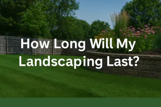 How Long Will My Landscaping Last?