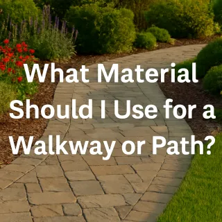 What Material Should I Use for a Walkway or Path?