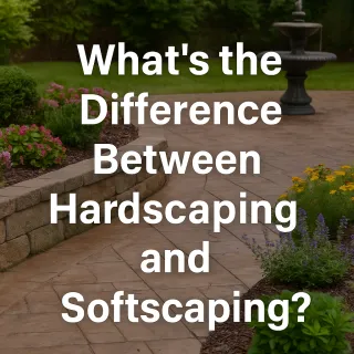 What’s the Difference Between Hardscaping and Softscaping?