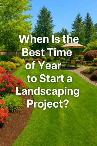 When Is the Best Time of Year to Start a Landscaping Project?