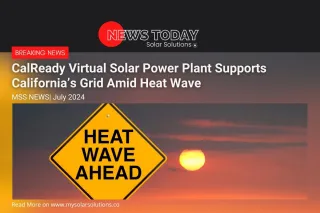 CalReady Virtual Solar Power Plant Supports California’s Grid Amid Heat Wave