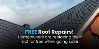 FREE Roof Repairs!

Homeowners are replacing their roof for free when going solar
