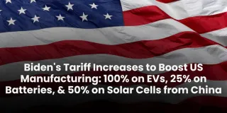 Biden's Tariff Increases to Boost US Manufacturing: 100% on EVs, 25% on Batteries, & 50% on Solar Cells from China