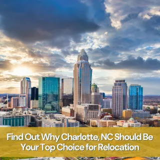 Find Out Why Charlotte, NC Should Be Your Top Choice for Relocation