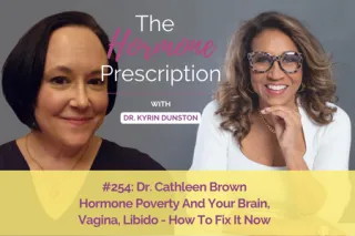 Dr. Cathleen Brown | Hormone Poverty And Your Brain, Vagina, Libido - How To Fix It Now