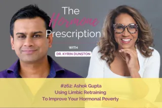 Ashok Gupta | Using Limbic Retraining To Improve Your Hormonal Poverty