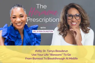 Dr. Tanya Beaubrun | Use Your Life “Blessons” To Go From Burnout To Breakthrough At Midlife