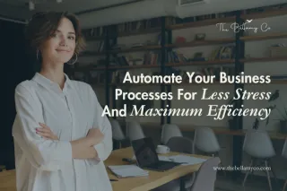Automate Your Business Processes For Maximum Efficiency