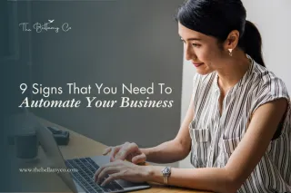 9 Signs That You Need To Automate Your Business