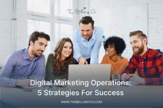 Digital Marketing Operations: 5 Strategies For Success