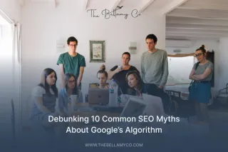 SEO Myths: Debunking 10 Common Misconceptions in 2025 | The Bellamy Co.