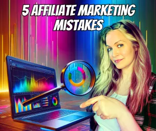 Avoid These 5 Common Affiliate Marketing Mistakes!