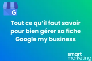 Google Business Profile : Tout ce qu’il faut savoir pour bien gérer sa fiche