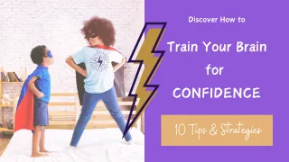How to Train Your Brain for Confidence