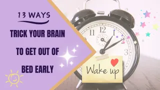 Trick your brain to get up early