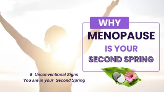 Why Menopause is your Second Spring