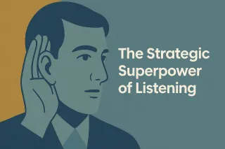 The Strategic Superpower of Listening