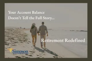 Retirement Redefined: Why Your Account Balance Doesn't Tell the Whole Story