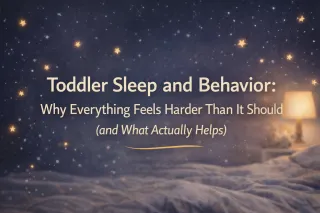 Toddler Sleep and Behavior: Why Everything Feels Harder Than It Should (and What Actually Helps)