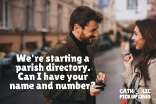 We're starting a parish directory. Can I have your name and number?