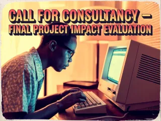 CALL FOR CONSULTANCY SERVICES Final Project Impact Evaluation