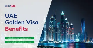 UAE Golden Visa Benefits | Secure Long-term Residency Today