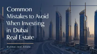 Common Mistakes to Avoid When Investing in Dubai Real Estate