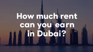 How Much Can You Earn from Renting Out Your Property in Dubai?