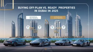 Buying Off-Plan vs. Ready Properties in Dubai in 2025