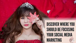 Discover Where You Should Be Focusing Your Social Media Marketing