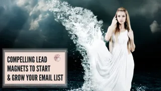 Compelling Lead Magnets To Grow Your Email List