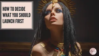 How to Decide What to Launch First in Your Online Business