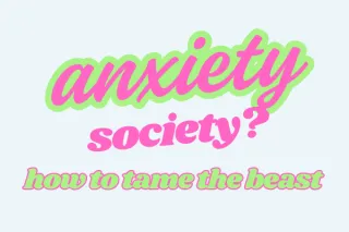 How to Tame Anxiety