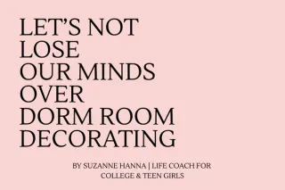 Dorm Room Decorating Obsession = Anxiety