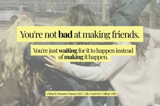 If You Want to Hang Out With People, You Have To Hang Out With People: How to Make Friends in College