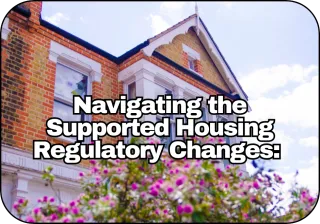 Navigating the Supported Housing Regulatory Changes: What it Means for Creed Housing and the Sector in 2024