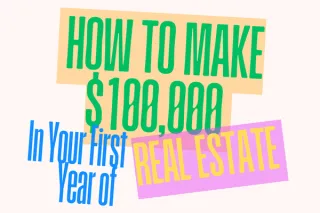 How To Make $100,000 Your First Year In Real Estate?