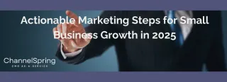 Actionable Marketing Steps for Small Business Growth in 2025