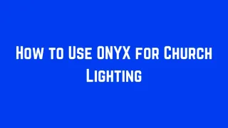 How to Use ONYX for Church Lighting