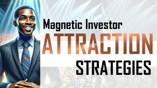 Magnetic Investor Attraction: Your Capital Attraction Roadmap