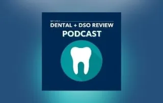 Becker’s Dental + DSO Review Podcast —